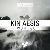 Kin Aesis - I Won't Go