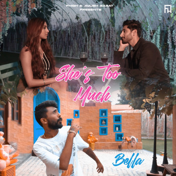Bella - She's Too Much