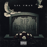 Lil Cray - RIP Kenn Ball (Explicit)