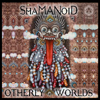 Shamanoid - Otherly Worlds