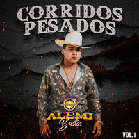 Alemi Bustos - Corridos Pesados (Vol.1)