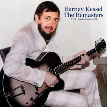 Barney Kessel - The Remasters (Remastered 2021)