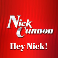 Nick Cannon - Hey Nick (llTheme Song)