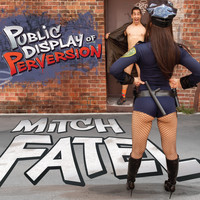 Mitch Fatel - Public Display of Perversion (Explicit)