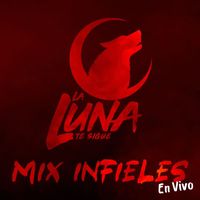 La Luna - Mix Infieles: Hasta Quedar Sin Aliento / La Loba / Loca Infiel (En Vivo)