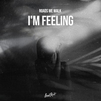 Roads We Walk - I'm Feeling