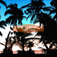 Eddy Wata - For Love (Radio Edit)