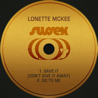 Lonette McKee - Save It (Don't Give It Away) / Do to Me