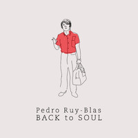 Pedro Ruy-Blas - Back To Soul