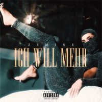 Zemine - Ich will mehr (Explicit)