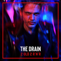 The Drain - 2 Old 2 R'n'r (Explicit)