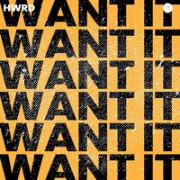 HWRD - Want It