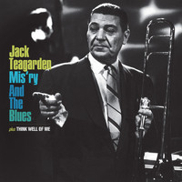 Jack Teagarden - Mis'Ry and the Blues + Think Well Of Me