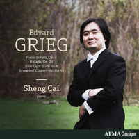 Sheng Cai - Grieg: Piano Sonata in E minor, Op. 7; Peer Gynt, Suite No. 1, Op. 46; Ballade in G minor, Op. 24; Scenes of Country life, Op. 19