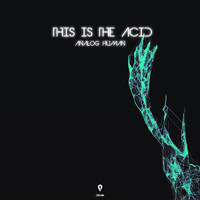 Analog Human - This Is The Acid