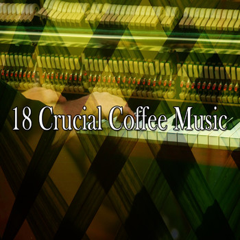 Chillout Lounge - 18 Crucial Coffee Music
