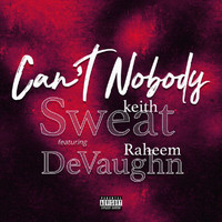 Keith Sweat - Can't Nobody (Explicit)