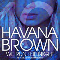 Havana Brown - We Run The Night (10 Year Anniversary) (Explicit)