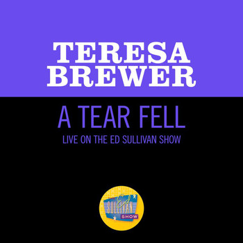 Teresa Brewer - A Tear Fell (Live On The Ed Sullivan Show, April 1, 1956)