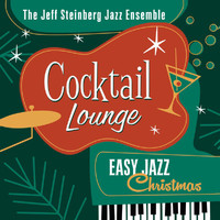 The Jeff Steinberg Jazz Ensemble - Cocktail Lounge: Easy Jazz Christmas