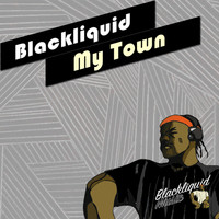 Blackliquid - My Town