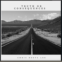 Chris Boots Lee - Truth or Consequences