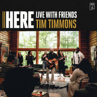 Tim Timmons - HERE (Live With Friends)