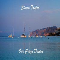Simon Taylor - Our Crazy Dream