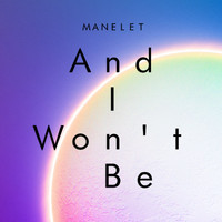 Manelet - And I Won't Be