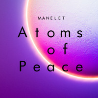 Manelet - Atoms Of Peace