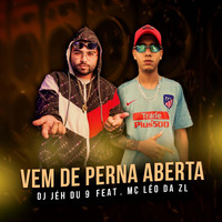 DJ Jéh Du 9 - VEM DE PERNA ABERTA (Explicit)