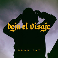 Brad Pat - Deja El Visaje (Explicit)