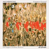 Anchorsong - Common Ground / Tech Support & Hemai Remixes