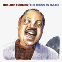 Big Joe Turner - The Boss Is Back (Live)