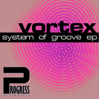 Vortex - System Of Groove EP