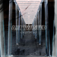 Art Twisted - Forget The Past (Explicit)