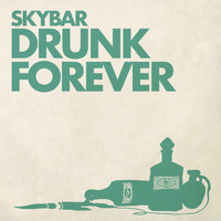 Skybar - Drunk Forever
