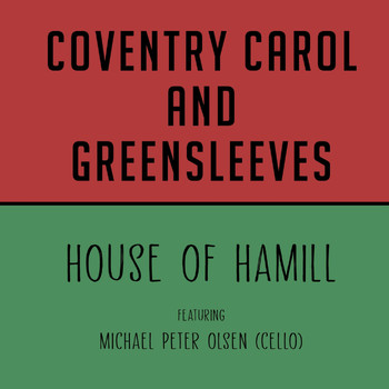House of Hamill & Michael Peter Olsen - Coventry Carol / Greensleeves