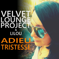Velvet Lounge Project, LiLou - Adieu tristesse