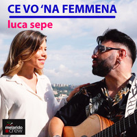 Luca Sepe - Ce Vo 'Na Femmena