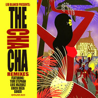 Leo Blanco - The Cha Cha (Remixes)