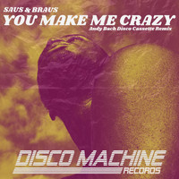 Saus & Braus - You Make Me Crazy (Andy Bach Disco Cassette Remix)