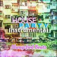 AlwayzFwd Beatz - House Party (Instrumental)