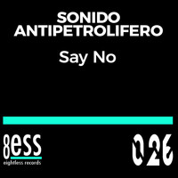 Sonido Antipetrolifero - Say No