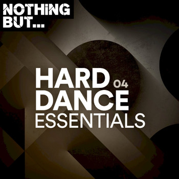 Various Artists - Nothing But... Hard Dance Essentials, Vol. 04