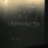 Chris Moreno - I Remember You