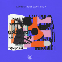 Vanucci - Just Can't Stop