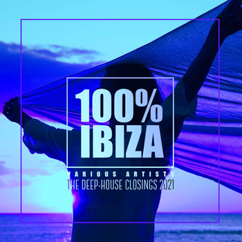 Various Artists - 100% Ibiza (The Deep-House Closings 2021)