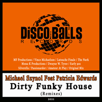 Michael Szynol Feat Patricia Edwards - Dirty Funky House (Remixes)
