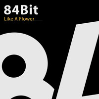 84Bit - Like A Flower